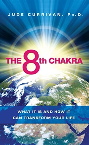 Currivan, Jude. 8th Chakra - What It Is and How It Can Transform Your Life. Hay House, 2012.