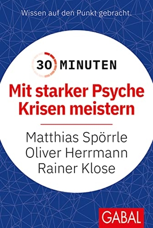 Spörrle, Matthias / Herrmann, Oliver et al. 30 Minuten Mit starker Psyche Krisen meistern. GABAL Verlag GmbH, 2022.