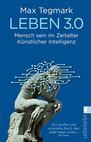 Tegmark, Max. Leben 3.0 - Mensch sein im Zeitalter Künstlicher Intelligenz. Ullstein Taschenbuchvlg., 2019.