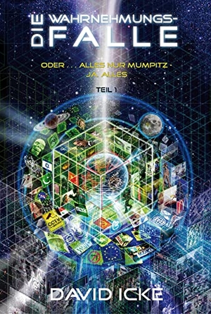 Icke, David. Die Wahrnehmungsfalle, Teil 1 - Oder ... alles nur Mumpitz. Ja, ALLES.. Mosquito Verlag, 2015.