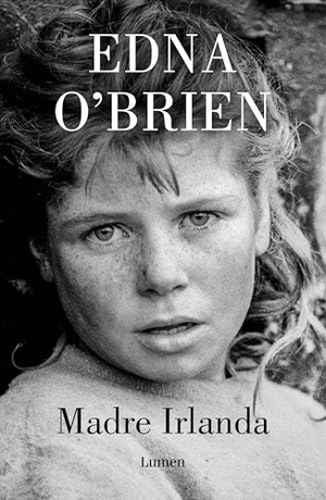 O'Brien, Edna / Fergus Bourke. Madre Irlanda. LUMEN EDITORIAL, 2021.