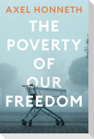 The Poverty of Our Freedom