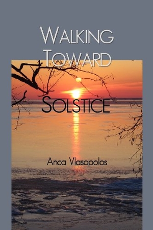 Vlasopolos, Anca. Walking Toward Solstice. Mongrel Empire Press, 2012.