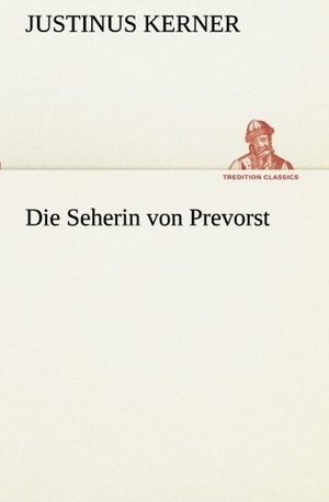 Kerner, Justinus. Die Seherin von Prevorst. TREDITION CLASSICS, 2013.