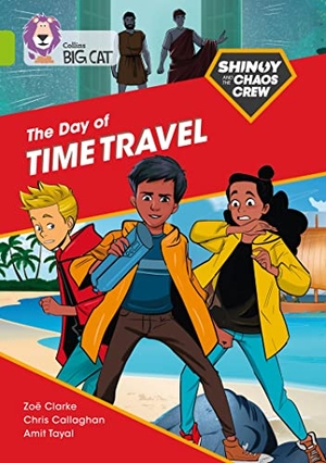 Callaghan, Chris / Zoe Clarke. Shinoy and the Chaos Crew: The Day of Time Travel - Band 11/Lime. HarperCollins Publishers, 2021.