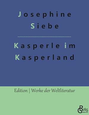 Siebe, Josephine. Kasperle im Kasperland. Gröls Verlag, 2022.