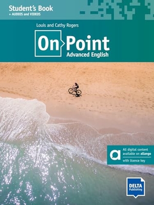 Rogers, Louis / Cathy Rogers. On Point C1 Advanced English - Hybrid Edition allango - Student's Book with audios and videos including allango licence key (24 months). Delta Publishing, 2024.