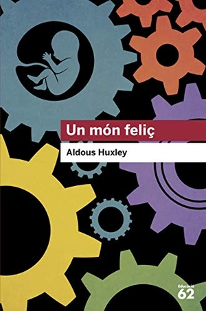Huxley, Aldous / Ramon Folch I Camarasa. Un món feliç. Educaula, 2019.