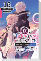 Our Last Crusade or the Rise of a New World, Vol. 15 (Light Novel)