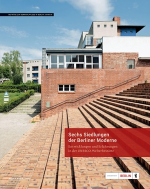 Berlin, Landesdenkmalamt (Hrsg.). Sechs Siedlungen der Berliner Moderne - Entwicklungen und Erfahrungen in der UNESCO-Welterbestätte. Konrad Anton, 2021.