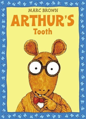 Brown, Marc. Arthur's Tooth. Little, Brown Books for Young Readers, 1986.
