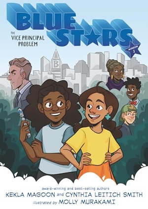 Magoon, Kekla / Cynthia Leitich Smith. Blue Stars: Mission One: The Vice Principal Problem: A Graphic Novel - (A Middle Grade Superhero Story for Kids Ages 8-12 and in Grades 3-7). Candlewick Press (MA), 2024.