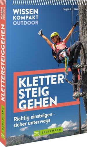Hüsler, Eugen E.. Wissen Kompakt Outdoor Klettersteiggehen - Richtig einsteigen - sicher unterwegs. Bruckmann Verlag GmbH, 2026.