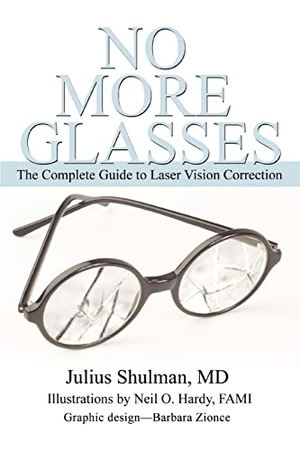 Shulman, Julius. No More Glasses - The Complete Guide to Laser Vision Correction. iUniverse, 2005.