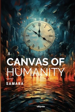 Samara. A Canvas Of Humanity. Ukiyoto Publishing, 2023.