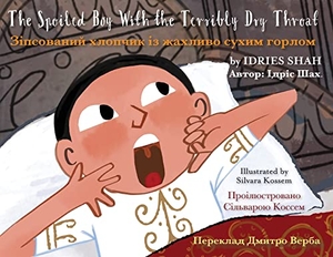 Shah, Idries. The Spoiled Boy with the Terribly Dry Throat - English-Ukrainian Edition / Двомовне англо-українське видання. Hoopoe Books, 2022.