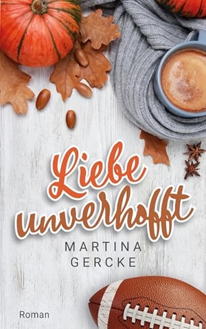 Gercke, Martina. Liebe unverhofft. Books on Demand, 2021.