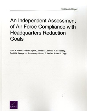 Ausink, John A / Lynch, Kristin F et al. An Independent Assessment of Air Force Compliance with Headquarters Reduction Goals. RAND Corporation, 2016.