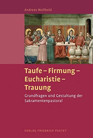 Wollbold, Andreas. Taufe - Firmung - Eucharistie - Trauung - Grundlagen und Gestaltung der Sakramentenpastoral. Pustet, Friedrich GmbH, 2020.