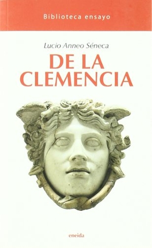 Séneca, Lucio Anneo. De la clemencia. , 2011.