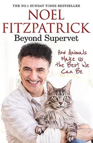 Fitzpatrick, Noel. Beyond Supervet: How Animals Make Us The Best We Can Be - The New Number 1 Sunday Times Bestseller. Orion Publishing Co, 2022.