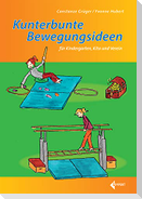 Kunterbunte Bewegungsideen für Kindergarten, Kita und Verein