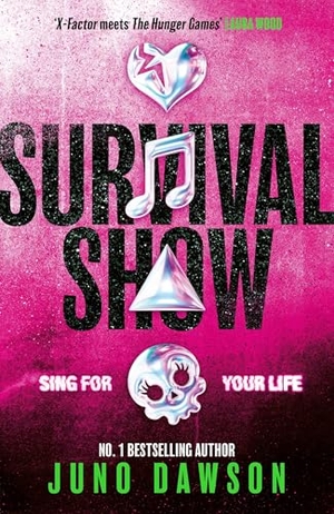 Dawson, Juno. Survival Show - Sing for your life in this explosive new YA thriller from no.1 bestselling author. Simon & Schuster Ltd, 2026.