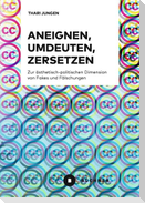 Aneignen, Umdeuten, Zersetzen