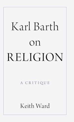 Ward, Keith. Karl Barth on Religion. Cambridge University Press, 2024.