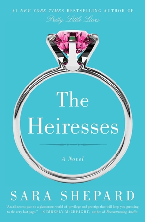 Shepard, Sara. The Heiresses - A Novel. Harper Collins Publ. USA, 2015.
