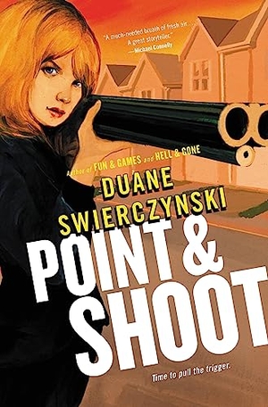 Swierczynski, Duane. Point and Shoot. Hachette Book Group USA, 2013.