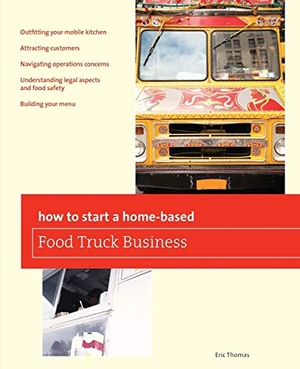 Thomas, Eric. How To Start a Home-based Food Truck Business. Globe Pequot, 2012.