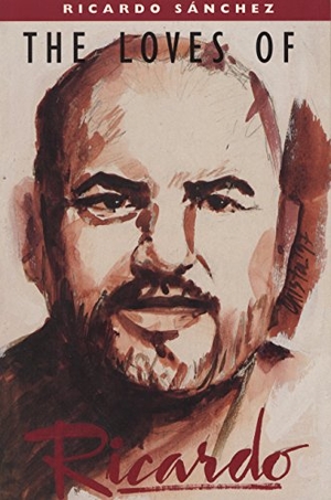 Sanchez, Ricardo. Loves of Ricardo. Tia Chucha Press, 1997.