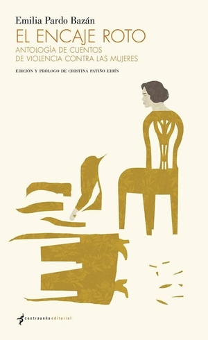 Pardo Bazán, Emilia. El encaje roto : antología de cuentos de violencia contra las mujeres. EDITORIAL CONTRASEÑA, S.C., 2018.