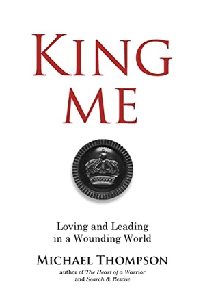 Thompson, Michael. King Me - Loving and Leading in a Wounding World. Zoweh, Inc, 2023.