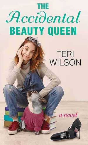 Wilson, Teri. The Accidental Beauty Queen. Center Point, 2019.