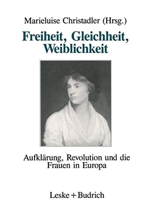 Christadler, Marieluise. Freiheit, Gleichheit, Weiblichkeit - Aufklärung, Revolution und die Frauen in Europa. VS Verlag für Sozialwissenschaften, 2012.