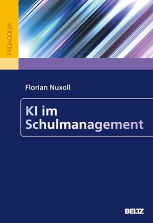 Nuxoll, Florian. KI im Schulmanagement. Beltz Verlagsgruppe, 2026.