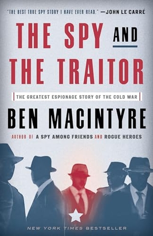 Macintyre, Ben. The Spy and the Traitor - The Greatest Espionage Story of the Cold War. Crown Publishing Group (NY), 2019.
