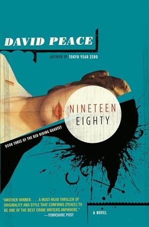 Peace, David. Nineteen Eighty - The Red Riding Quartet, Book Three. Penguin Random House LLC, 2009.