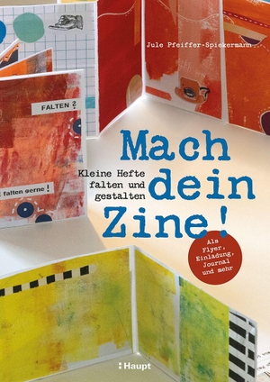Pfeiffer-Spiekermann, Jule. Mach dein Zine! - Kleine Hefte falten und gestalten - als Flyer, Einladung, Journal und mehr. Haupt Verlag AG, 2026.