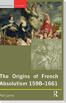The Origins of French Absolutism, 1598-1661