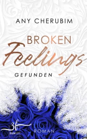 Cherubim, Any. Broken Feelings - Gefunden - Liebesroman. Zeilenfluss, 2023.