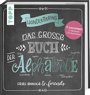 Annika, Frau. Handlettering. Das große Buch der Alphabete - Frau Annika & friends: 13 Bloggerinnen, 51 Alphabete, 1352 Buchstaben. frechverlag GmbH, 2018.