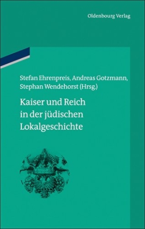 Ehrenpreis, Stefan / Stephan Wendehorst et al (Hrsg.). Kaiser und Reich in der jüdischen Lokalgeschichte. De Gruyter Oldenbourg, 2012.