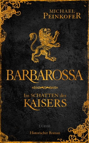 Peinkofer, Michael. Barbarossa - Im Schatten des Kaisers - Historischer Roman. Lübbe, 2022.