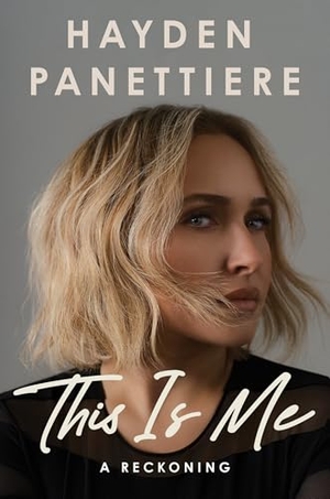 Panettiere, Hayden. This Is Me - A Reckoning:  A remarkably candid memoir from the star of HEROES and NASHVILLE. Headline Publishing Group, 2026.