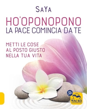 Saya. Ho'oponopono. La pace comincia da te. Metti le cose al posto giusto nella tua vita. Macro Edizioni, 2023.