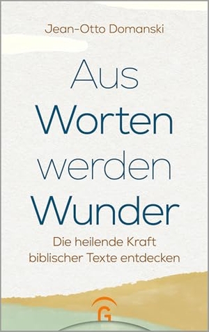 Domanski, Jean-Otto. Aus Worten werden Wunder - Die heilende Kraft biblischer Texte entdecken. Guetersloher Verlagshaus, 2026.