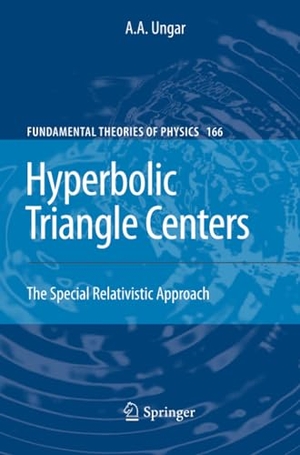 Ungar, A. A.. Hyperbolic Triangle Centers - The Special Relativistic Approach. Springer Netherlands, 2012.